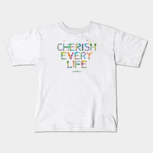 CHERISH EVERY LIFE - tropical word art Kids T-Shirt